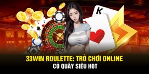 33win-roulette-tro-choi-online-co-quay-sieu-hot