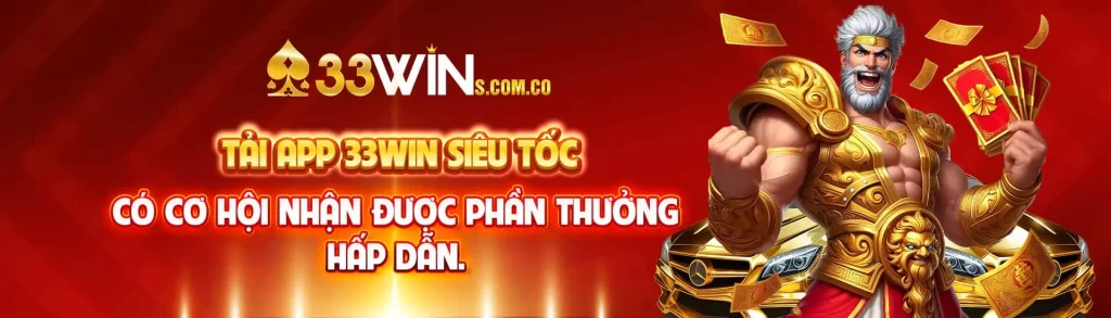 tai-app-33win-sieu-toc-co-co-hoi-nhan-duojc-phan-thuong-hap-dan_18_11zon.webp