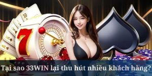 Giải đáp lý do tại sao 33WIN thu hút nhiều hội viên